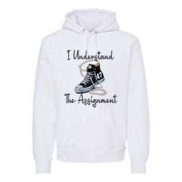 I Understand The Assignment Chucks And Pearls Election 2024 Premium Hoodie