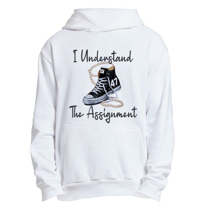 I Understand The Assignment Chucks And Pearls Election 2024 Urban Pullover Hoodie