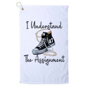 I Understand The Assignment Chucks And Pearls Election 2024 Platinum Collection Golf Towel