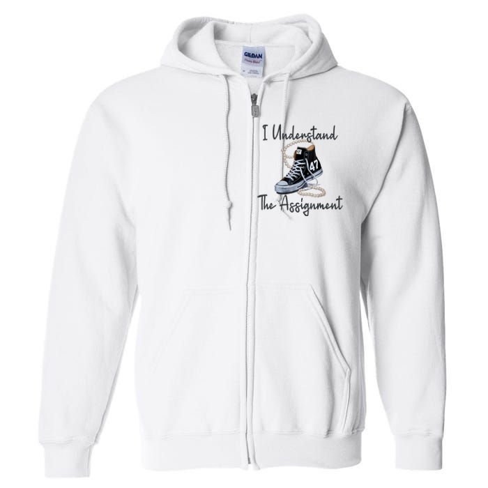 I Understand The Assignment Chucks And Pearls Election 2024 Full Zip Hoodie