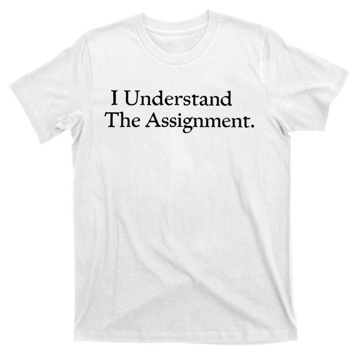 I Understand The Assignment T-Shirt