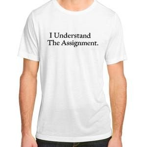 I Understand The Assignment Adult ChromaSoft Performance T-Shirt