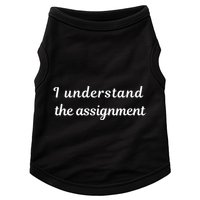 I Understand The Assignment Political Product For Activists Doggie Tank