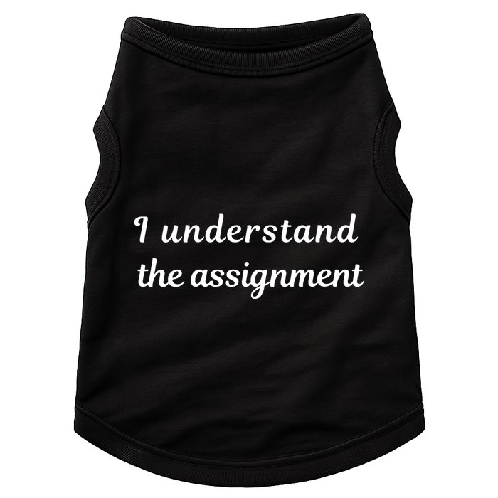 I Understand The Assignment Political Product For Activists Doggie Tank