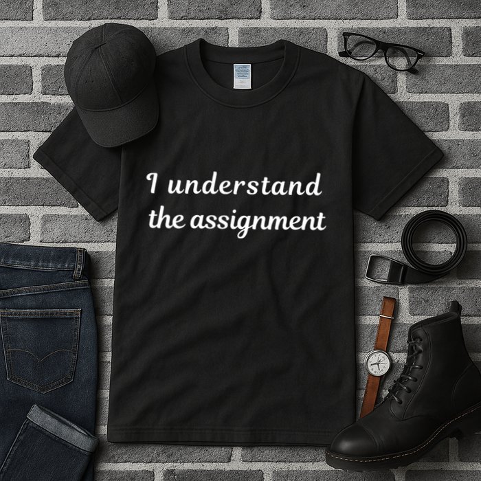 I Understand The Assignment Political Product For Activists Tall T-Shirt