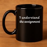 I Understand The Assignment Political Product For Activists 11oz C Handle Ceramic Mug