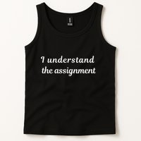 I Understand The Assignment Political Product For Activists Tank Top