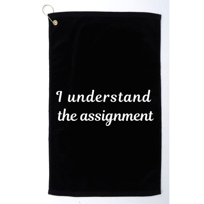 I Understand The Assignment Political Product For Activists Golf Towel