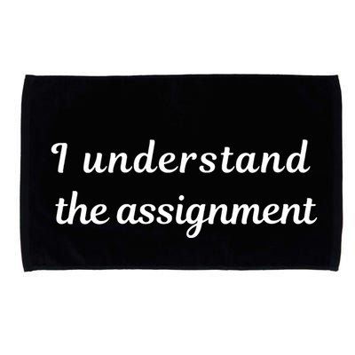 I Understand The Assignment Political Product For Activists Microfiber Hand Towel