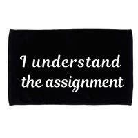 I Understand The Assignment Political Product For Activists Microfiber Hand Towel