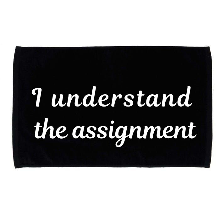 I Understand The Assignment Political Product For Activists Microfiber Hand Towel