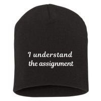 I Understand The Assignment Political Product For Activists Short Acrylic Beanie