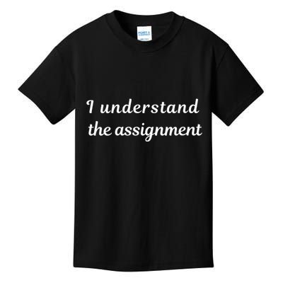 I Understand The Assignment Political Product For Activists Kids T-Shirt