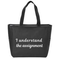 I Understand The Assignment Political Product For Activists Zip Tote Bag