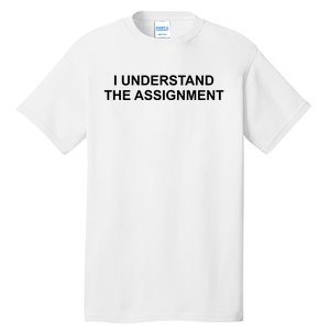 I Understand The Assignment Tall T-Shirt