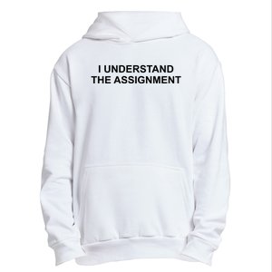 I Understand The Assignment Urban Pullover Hoodie