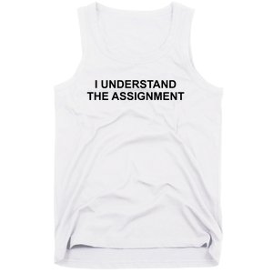 I Understand The Assignment Tank Top