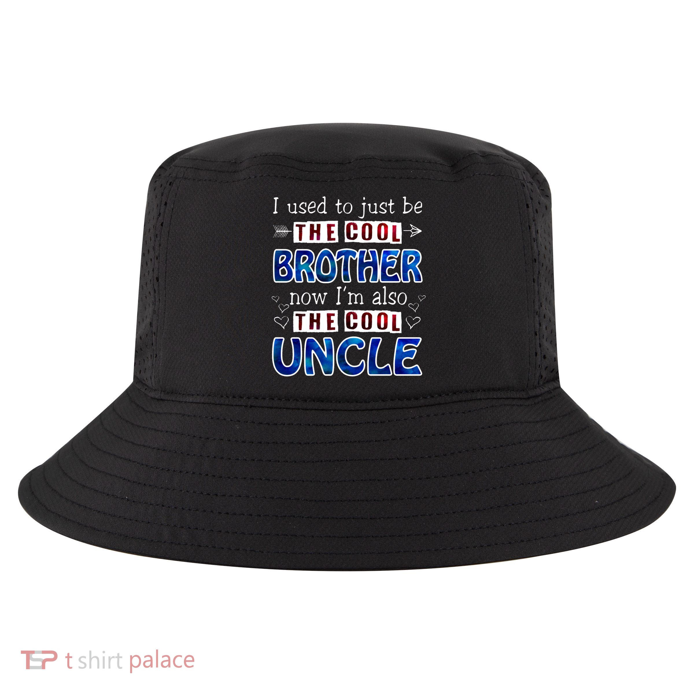 I Used To Just Be The Cool Big Brother Now I'm The Cool Uncle Cool Comfort Performance Bucket Hat