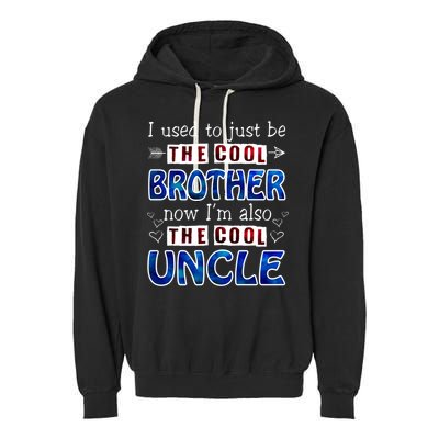 I Used To Just Be The Cool Big Brother Now I'm The Cool Uncle Garment-Dyed Fleece Hoodie