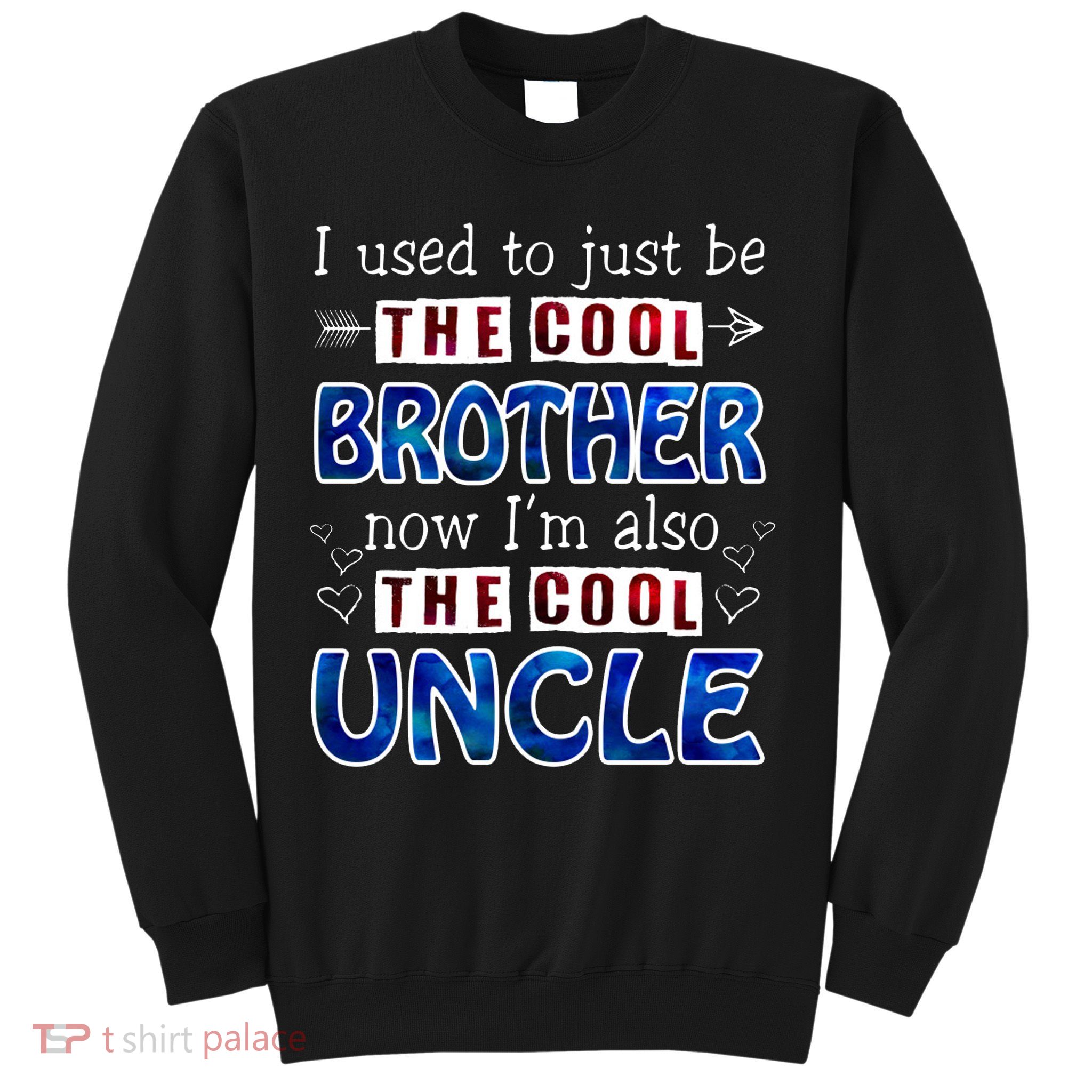 I Used To Just Be The Cool Big Brother Now I'm The Cool Uncle Sweatshirt