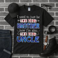 I Used To Just Be The Cool Big Brother Now I'm The Cool Uncle Tall T-Shirt