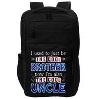 I Used To Just Be The Cool Big Brother Now I'm The Cool Uncle Impact Tech Backpack