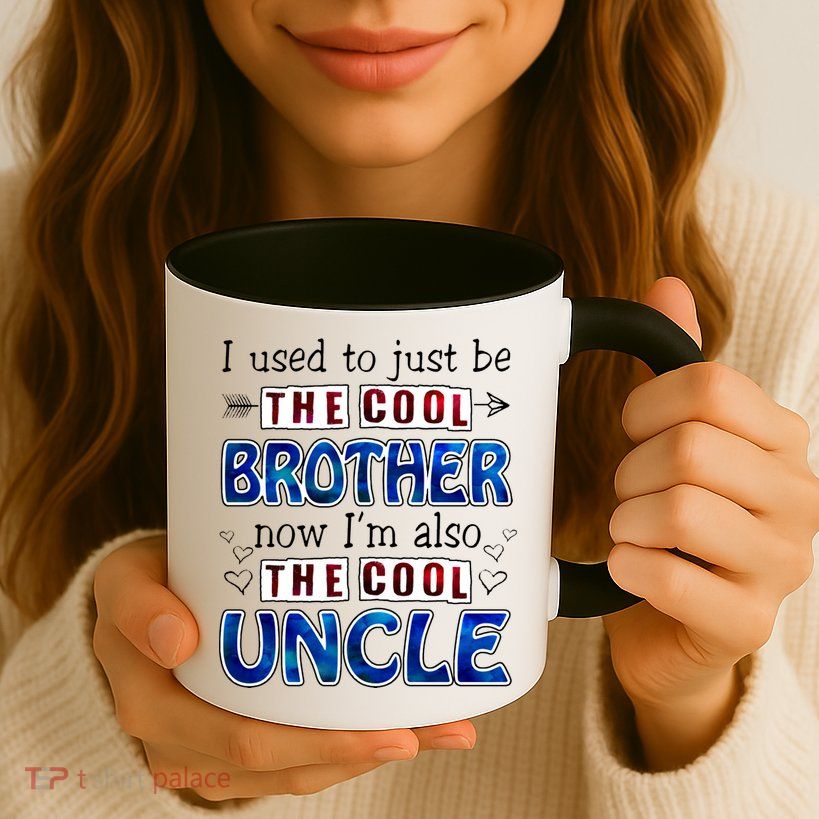 I Used To Just Be The Cool Big Brother Now I'm The Cool Uncle Mug