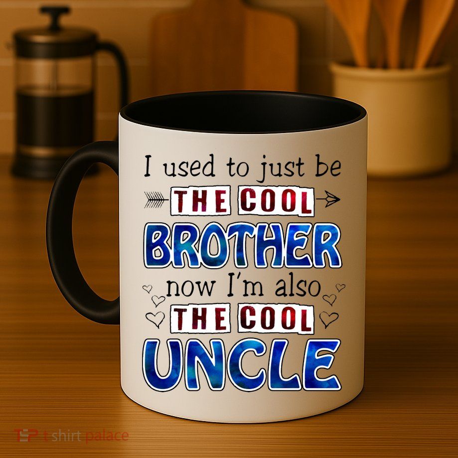 I Used To Just Be The Cool Big Brother Now I'm The Cool Uncle Mug