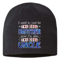 I Used To Just Be The Cool Big Brother Now I'm The Cool Uncle Sustainable Beanie