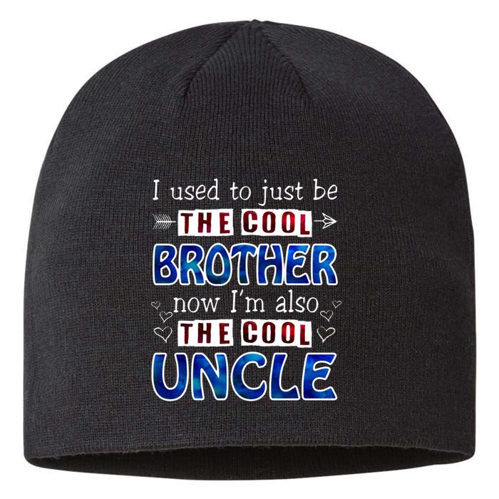 I Used To Just Be The Cool Big Brother Now I'm The Cool Uncle Sustainable Beanie