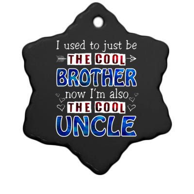 I Used To Just Be The Cool Big Brother Now I'm The Cool Uncle Ceramic Star Ornament