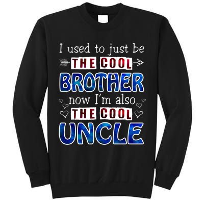 I Used To Just Be The Cool Big Brother Now I'm The Cool Uncle Tall Sweatshirt