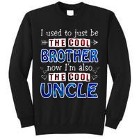 I Used To Just Be The Cool Big Brother Now I'm The Cool Uncle Tall Sweatshirt
