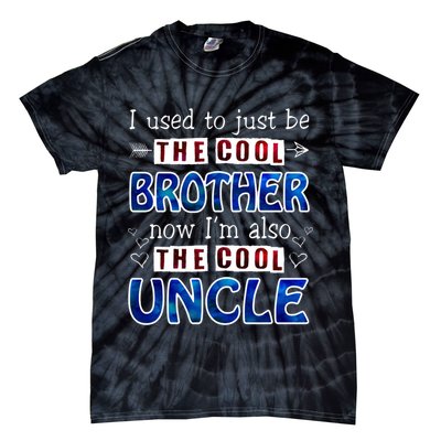 I Used To Just Be The Cool Big Brother Now I'm The Cool Uncle Tie-Dye T-Shirt