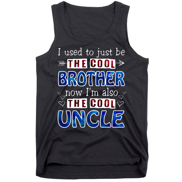 I Used To Just Be The Cool Big Brother Now I'm The Cool Uncle Tank Top