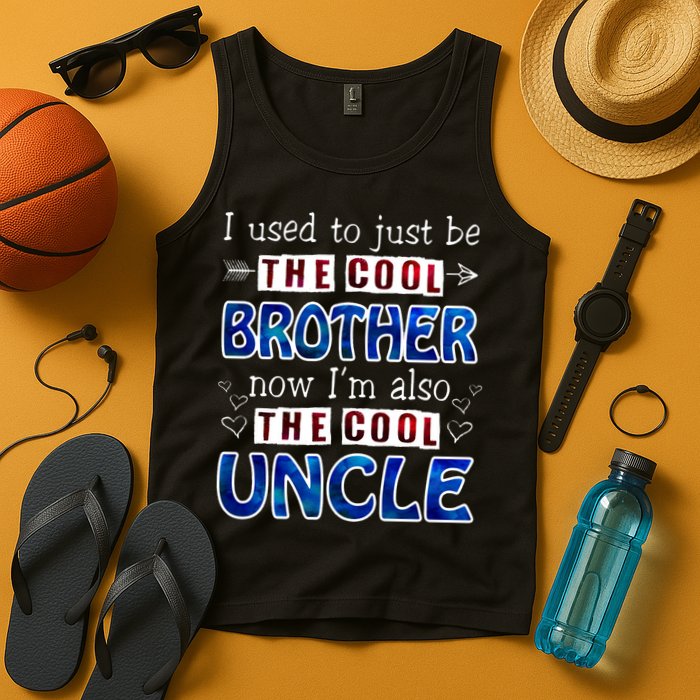 I Used To Just Be The Cool Big Brother Now I'm The Cool Uncle Tank Top