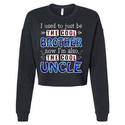 I Used To Just Be The Cool Big Brother Now I'm The Cool Uncle Cropped Pullover Crew