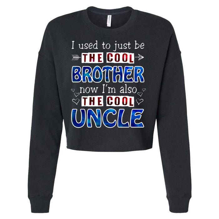 I Used To Just Be The Cool Big Brother Now I'm The Cool Uncle Cropped Pullover Crew