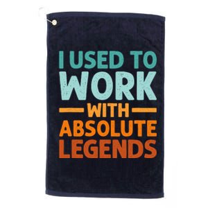 I Used To Work With Absolute Legends CoWorker Retirement Platinum Collection Golf Towel