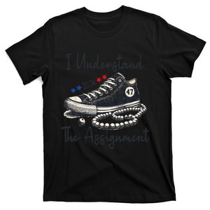 I Understand The Assignment Chucks And Pearls Election 2024 Gift T-Shirt