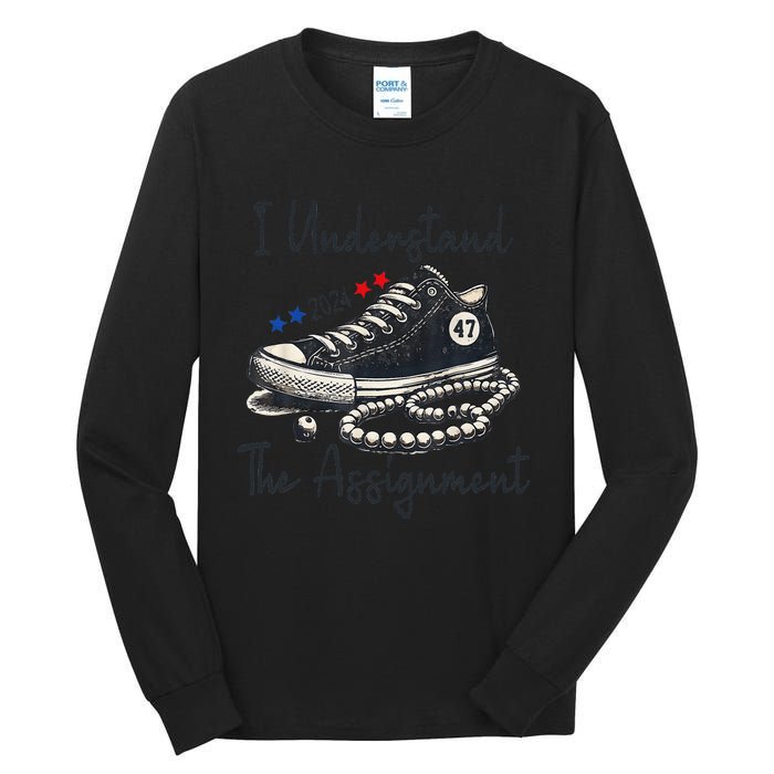 I Understand The Assignment Chucks And Pearls Election 2024 Gift Tall Long Sleeve T-Shirt