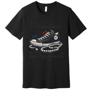 I Understand The Assignment Chucks And Pearls Election 2024 Gift Premium T-Shirt