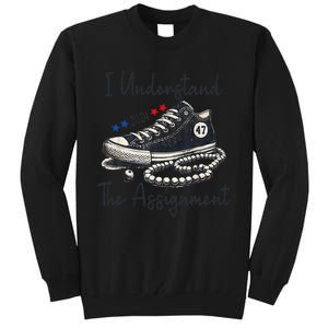 I Understand The Assignment Chucks And Pearls Election 2024 Gift Tall Sweatshirt