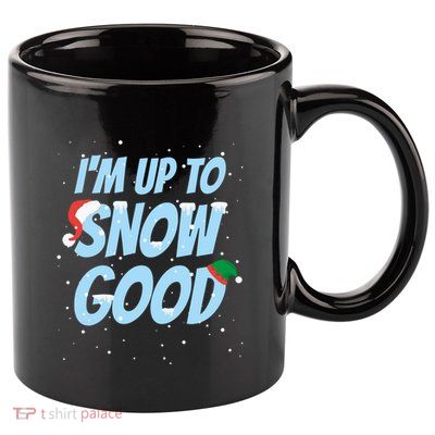 IM Up To Snow Good Funny Family Christmas Holiday Great Gift 11oz C Handle Ceramic Mug