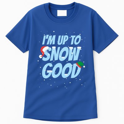 IM Up To Snow Good Funny Family Christmas Holiday Great Gift Tall T-Shirt