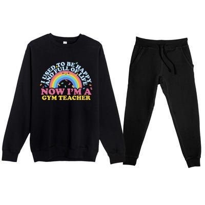 I Used To Be Happy Full Of Life Now I'm A Gym Teacher Gift Premium Crewneck Sweatsuit Set