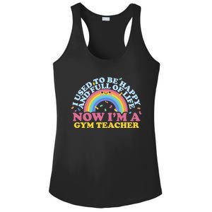 I Used To Be Happy Full Of Life Now I'm A Gym Teacher Gift Ladies PosiCharge Competitor Racerback Tank