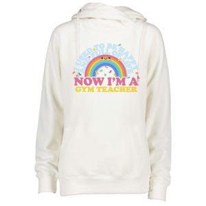 I Used To Be Happy Full Of Life Now I'm A Gym Teacher Gift Womens Funnel Neck Pullover Hood