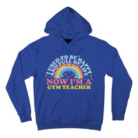 I Used To Be Happy Full Of Life Now I'm A Gym Teacher Gift Hoodie