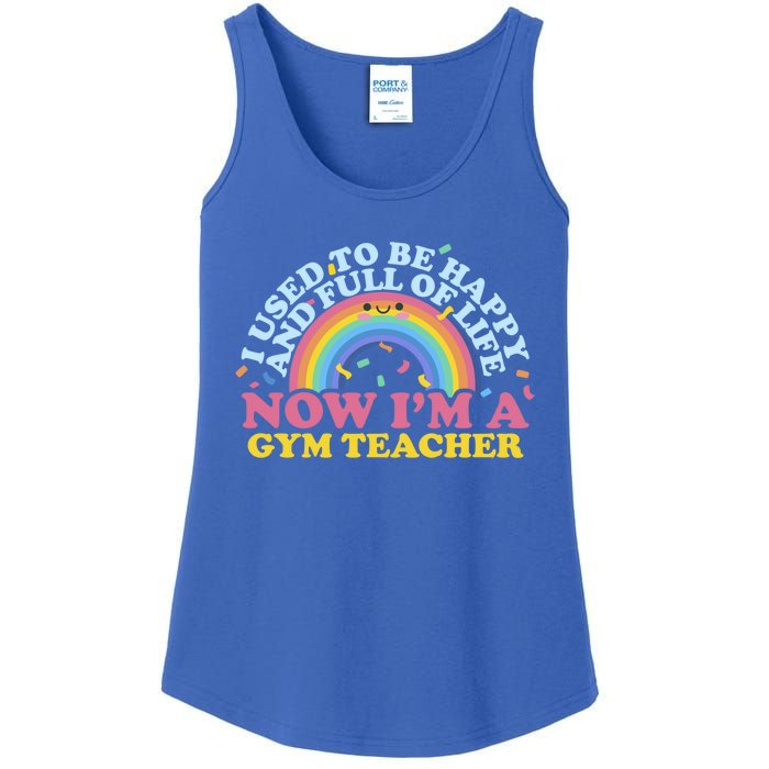 I Used To Be Happy Full Of Life Now I'm A Gym Teacher Gift Ladies Essential Tank